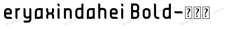 eryaxindahei Bold字体转换